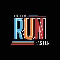 run faster typography t shirt quotes and apparel design vector