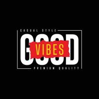 good vibes typography t shirt quotes and apparel design vector