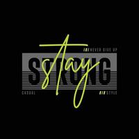 stay strong never give up typography t shirt quotes and apparel design vector