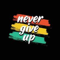 never give up typography t shirt quotes and apparel design vector