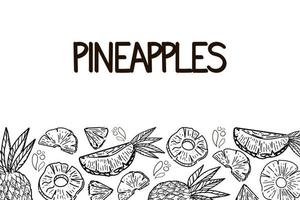 Template with pineapples drawn with sketch style doodle elements. Whole pineapple, parts, leaves, slices, core, juice drops. Hand-drawn inscription. Vector illustration on white background