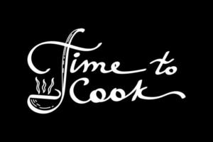 Stylized handwritten lettering on a black background. Poster depicting cooking. Time to cook. Kitchen, cafe, restaurant decor. Steam ladle. Hand mixer. Hand drawn vector illustration