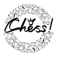 Chess, handwritten lettering, and a set of doodle-style chess pieces. The chess pieces are arranged in an arc. Queen, king, etc. Isolated vector illustration for board game store, game competition