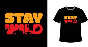 Stay Wild Text Illustration for T-shirt Design vector