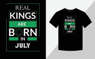 Real kings are Born in  July, T-shirt design vector