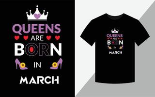 Queens are born in March, Birthday T-shirt design vector