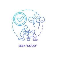 Seek good blue gradient concept icon. Catch prosocial behavior. Tips for teacher. Conduct disorder abstract idea thin line illustration. Isolated outline drawing. vector