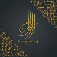 Al-Isra wal Mi'raj Prophet Muhammad calligraphy greeting background template vector