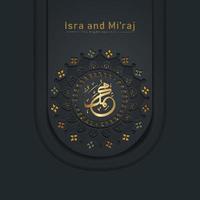 Al-Isra wal Mi'raj Prophet Muhammad calligraphy greeting background template vector