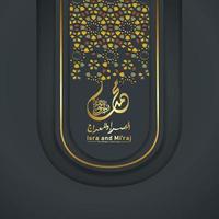 Al-Isra wal Mi'raj Prophet Muhammad calligraphy greeting background template vector