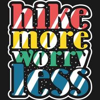 Hike More Worry Less Motivation Typography Quote Design. vector