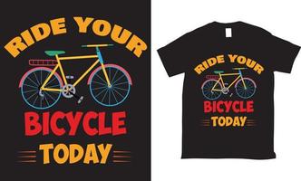 Ride your bicycle today Vector tshirt design