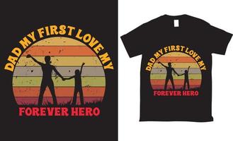 Dad my first love my forever hero Vector tshirt design  lettering typography