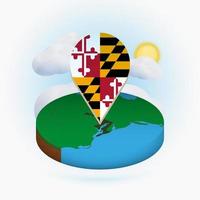 Isometric round map of US state Maryland and point marker with flag of Maryland. Cloud and sun on background. vector