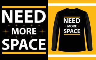 I need more space typography illustration for t shirt design vector