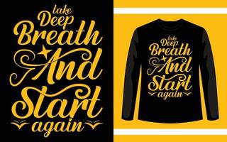 Take Deep Breath And Start Again Typography T-Shirt Design vector