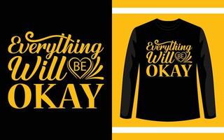 Everything Will Be Okay Modern Typography T-Shirt Design