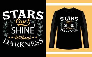 Starts Can't Shine Without Darkness Typography T-Shirt Design vector