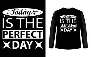 Today Is The Perfect Day Typography T-Shirt Design vector