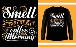 huele el café recién hecho en el diseño de la camiseta de la tipografía de la mañana vector