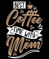 Coffee Time With Mom T-Shirt Design For Mom vector