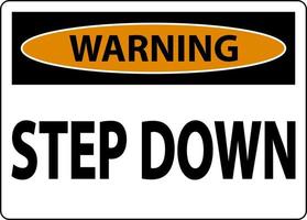 Warning Step Down Sign On White Background vector