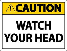 Caution Watch Your Head Sign On White Background vector