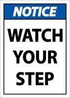 Notice Watch Your Step Sign On White Background vector