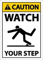 Caution Watch Your Step Sign On White Background vector