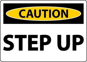 Caution Step Up Sign On White Background vector