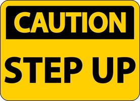 Caution Step Up Sign On White Background vector