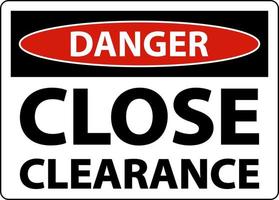 Danger Close Clearance Sign On White Background vector