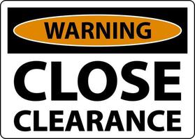 Warning Close Clearance Sign On White Background vector