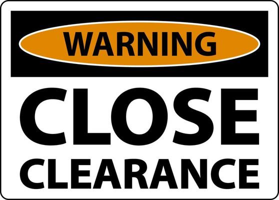 Warning Close Clearance Sign On White Background