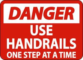 Danger Use Handrails One Step At A Time Sign On White Background vector