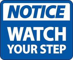 Notice Watch Your Step Sign On White Background vector