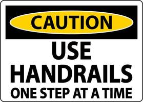 Caution Use Handrails One Step At A Time Sign On White Background vector