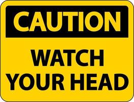 Caution Watch Your Head Sign On White Background vector