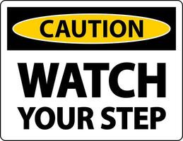 Caution Watch Your Step Sign On White Background vector