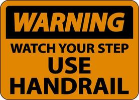 Warning Watch Your Step Use Handrail Sign On White Background vector