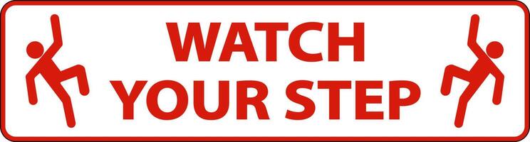 Watch Your Step Floor Sign On White Background vector