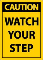 Caution Watch Your Step Sign On White Background vector