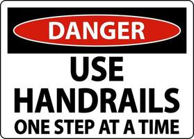 Danger Use Handrails One Step At A Time Sign On White Background vector