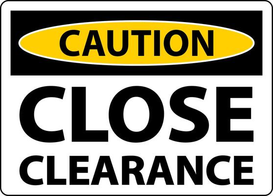 Caution Close Clearance Sign On White Background