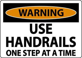 Warning Use Handrails One Step At A Time Sign On White Background vector