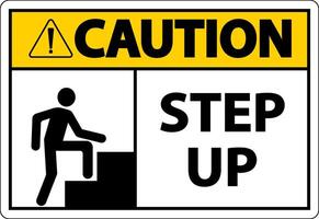 Caution Step Up Sign On White Background vector