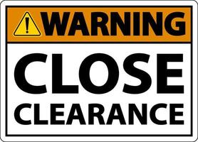 Warning Close Clearance Sign On White Background vector