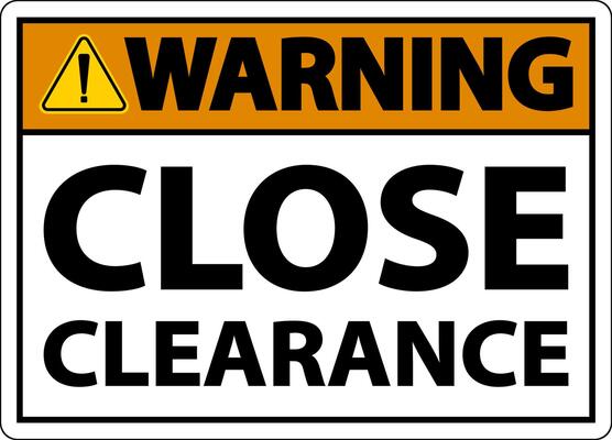 Warning Close Clearance Sign On White Background