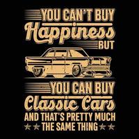 diseño de camiseta de coche clásico, no puedes comprar la felicidad pero puedes comprar camiseta de coche clásico, vector