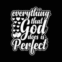 Everything that God does is perfect. Typography T-shirt design for print design. Inspirational quote, black tee design, vector, slogan, Vector, illustration vector